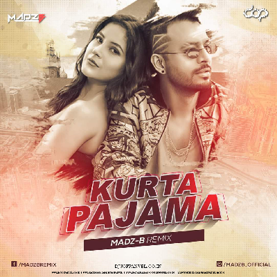 Kurta Pajama (Remix)- MadzB
